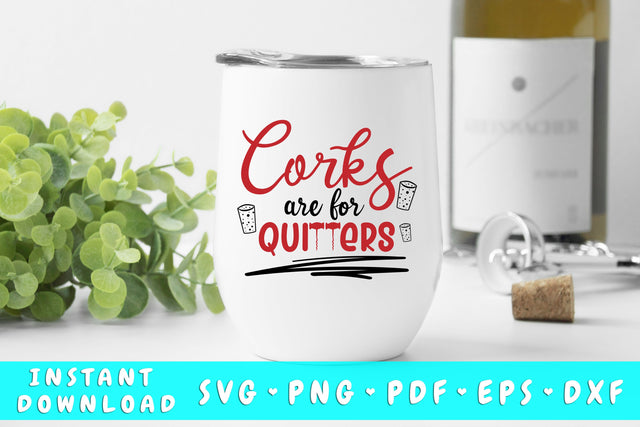 Corks Are For Quitters SVG SVG HappyDesignStudio 