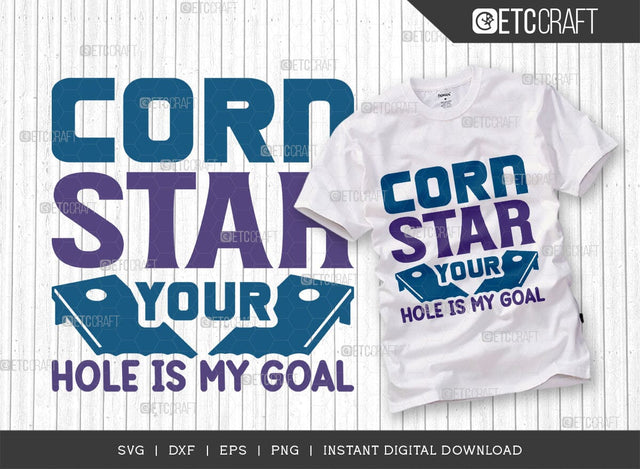 Corn Star Your Hole Is My Goal SVG Cut File, Cornhole Player Svg, Cornhole gameSvg, Corn Hole Gift Svg, Cornhole Quotes, ETC T00602 SVG ETC Craft 