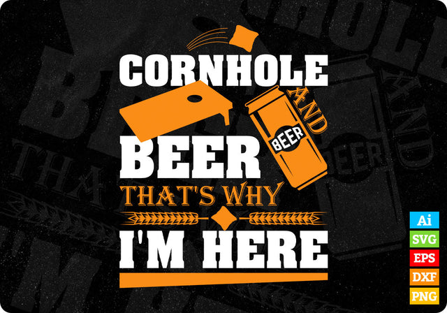 Cornhole And Beer That's Why I'm Here Editable Vector T shirt Design in Ai Png Svg Files SVG DesignDestine 