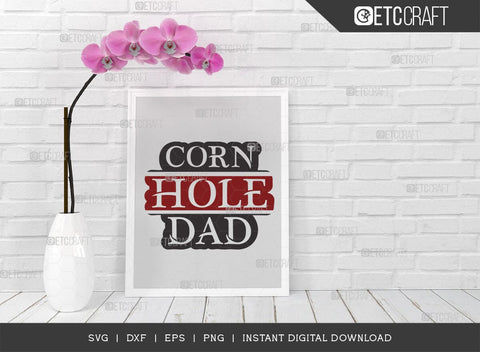 Cornhole Dad SVG Cut File, Cornhole Lover Svg, Cornhole Player Svg, Corn Hole Gift Svg, Cornhole Quotes, TG 02640 SVG ETC Craft 