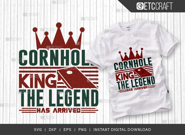 Cornhole King The Legend Has Arrived SVG Cut File, Cornhole Player Svg, Cornhole game Svg, Corn Hole Gift Svg, Cornhole Quotes, ETC T00594 SVG ETC Craft 