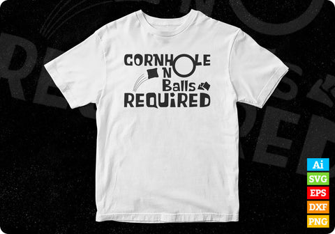Cornhole No Balls Required Funny Bean Bag Toss Editable Vector T shirt Design in Ai Png Svg Files SVG DesignDestine 