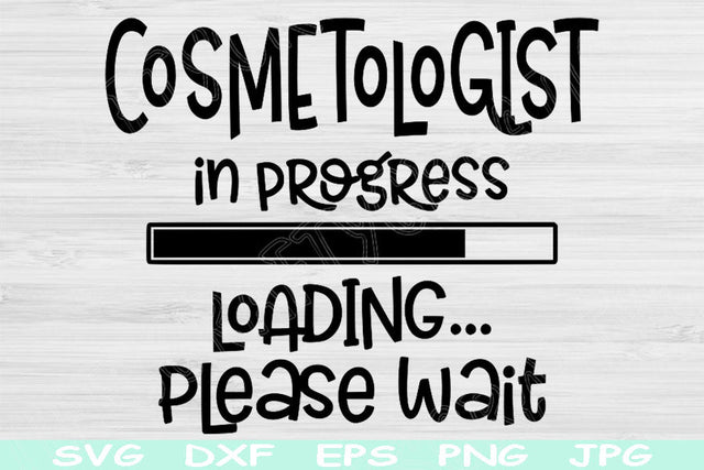 Cosmetologist In Progress Loading Please Wait Svg, Dxf, Png Instant Digital Download Design Svg For Cricut, Glowforge, Silhouette Cut Files SVG TiffsCraftyCreations 