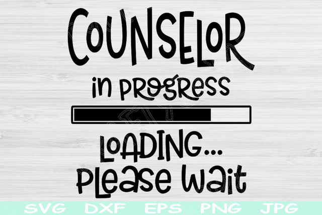 Counselor In Progress Loading Please Wait Svg, Dxf, Eps, Png Instant Digital Download Design Svg For Cricut, Glowforge, Silhouette Cut Files SVG TiffsCraftyCreations 