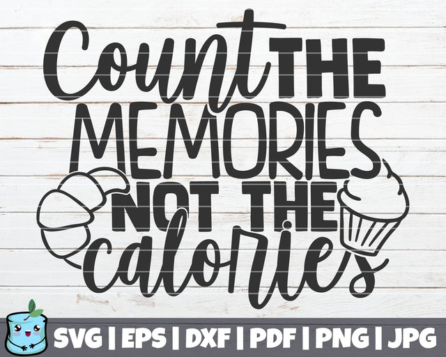 Count The Memories Not The Calories SVG MintyMarshmallows 