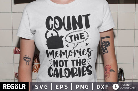 Count the memories not the calories SVG SVG Regulrcrative 
