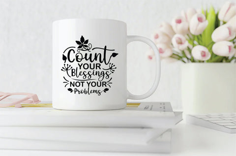Count Your Blessings Not Your Problems SVG SVG Creativeart88 