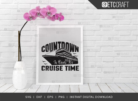 Countdown Is Over Its Cruise Time SVG Cut File, Boys Trip Svg, Boys Svg, Ship Svg, Trip Quotes Design, TG 02854 SVG ETC Craft 