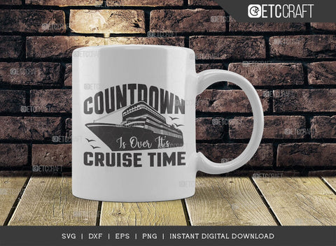 Countdown Is Over Its Cruise Time SVG Cut File, Boys Trip Svg, Boys Svg, Ship Svg, Trip Quotes Design, TG 02854 SVG ETC Craft 