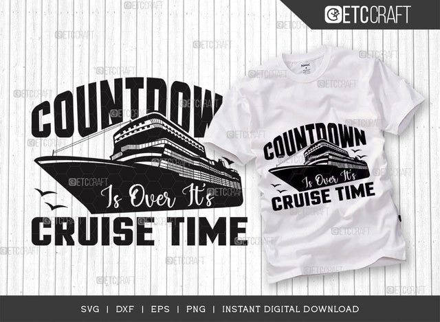 Countdown Is Over Its Cruise Time SVG Cut File, Boys Trip Svg, Boys Svg, Ship Svg, Trip Quotes Design, TG 02854 SVG ETC Craft 