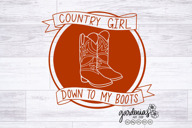 Country Girl Down To My Boots SVG Gardenias Art Shop 