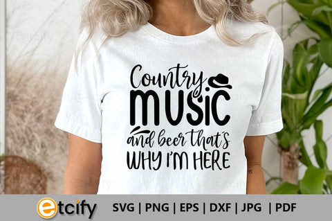 Country music and beer that's why i'm here SVG SVG etcify 