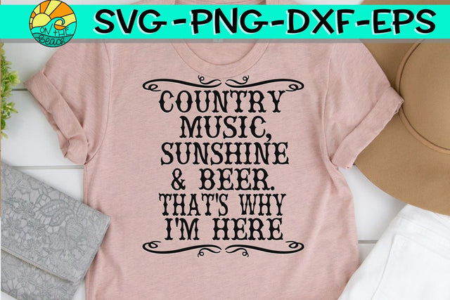 Country Music Sunshine Beer - That's Why I'm Here - SVG PNG EPS DXF SVG On the Beach Boutique 