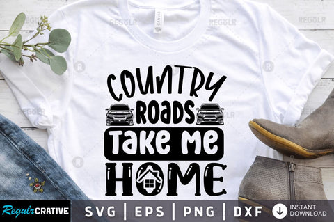 Country roads take me home SVG SVG Regulrcrative 