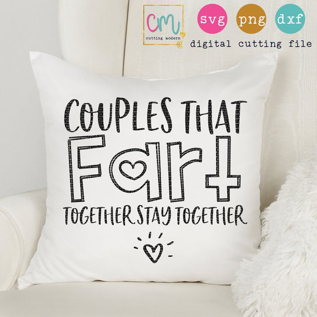 Couples That Fart Together Stay Together SVG CuttingModern 