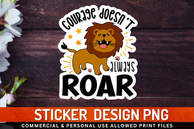 Courage doesnt always roar Sublimation PNG Sublimation Regulrcrative 