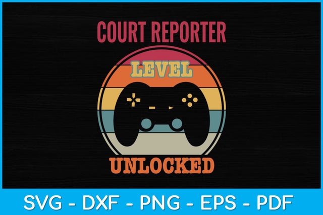 Court Reporter Level Unlocked Gamer Svg Design SVG artprintfile 