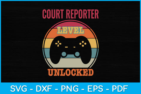 Court Reporter Level Unlocked Gamer Svg Design SVG artprintfile 