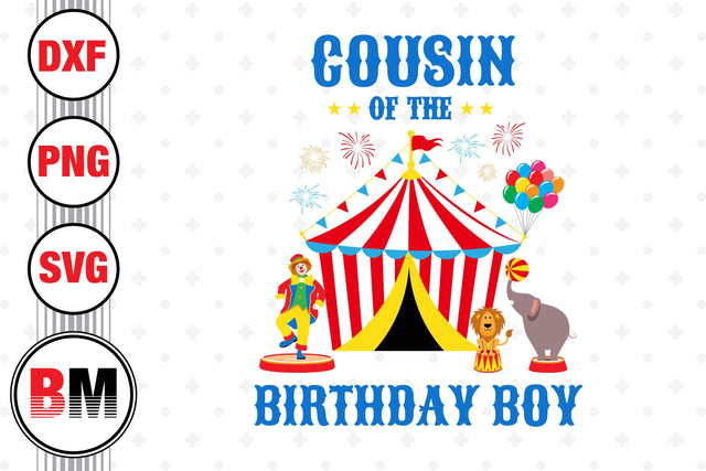 Cousin of the Birthday Boy Circus SVG, PNG, DXF Files SVG BMDesign 