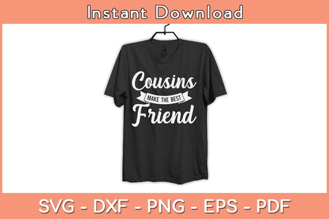 Cousins Make The Best Friend Svg Cutting File SVG Helal 