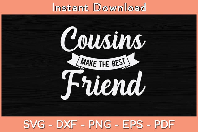 Cousins Make The Best Friend Svg Cutting File SVG Helal 