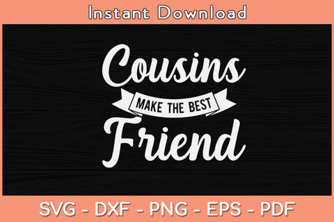 Cousins Make The Best Friend Svg Cutting File SVG Helal 