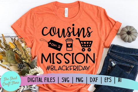Cousins Svg File, Thanksgiving Svg, Black Friday Squad, Black Friday Shirt SVG She Shed Craft Store 