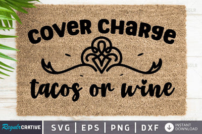 Cover charge tacos or wine SVG SVG Regulrcrative 