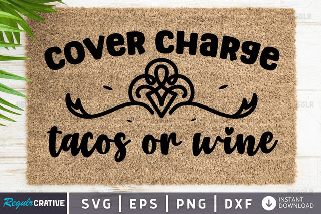 Cover charge tacos or wine SVG SVG Regulrcrative 