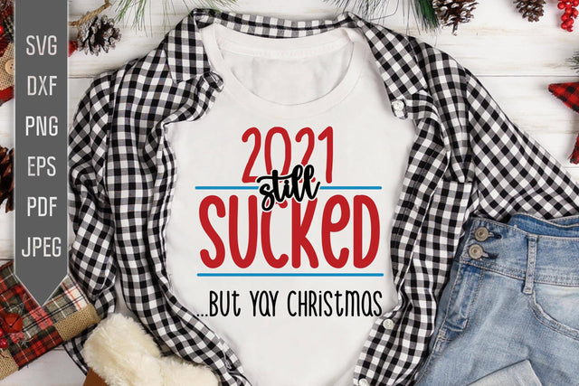 Covid Christmas Svg. 2021 Still Sucked But Yay Christmas Svg. Covid 19 Svg. Funny Christmas Svg. Files For Cricut Silhouette. Quarantine Svg SVG Mint And Beer Creations 