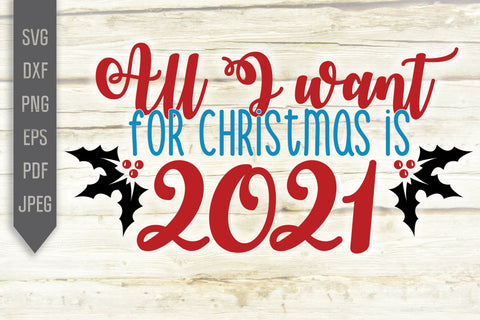 Covid Christmas Svg. All I Want For Christmas is 2021 Svg. Quarantine Svg. Covid 19 Svg. Funny Christmas Svg. Files For Cricut, Silhouette. SVG Mint And Beer Creations 