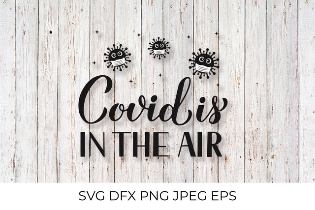 Covid is in the air calligraphy lettering with cute virus wearing mask SVG LaBelezoka 