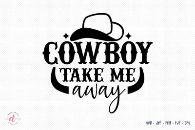 Cow Boy Take Me Away - Country Girl SVG - Southern Girl SVG SVG CraftLabSVG 