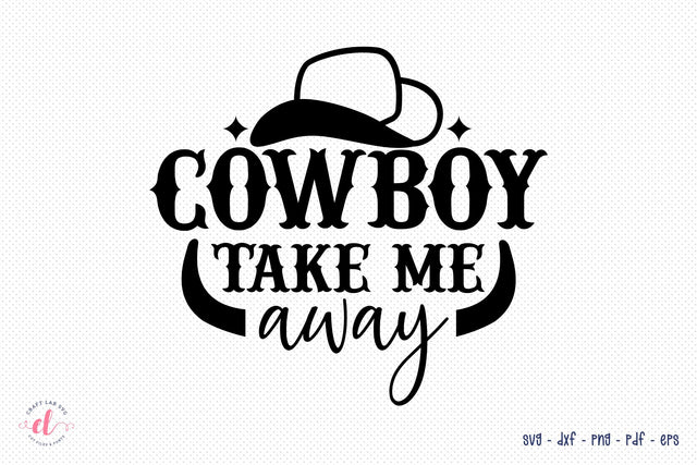 Cow Boy Take Me Away - Country Girl SVG - Southern Girl SVG SVG CraftLabSVG 