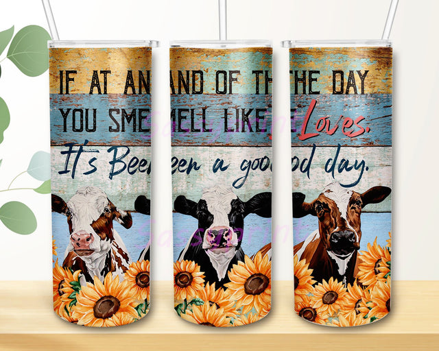 Cow Tumbler It at and of the day you smell like love. It’s been a goog day Tumbler Design Wrap, Cow 20oz Skinny Tumbler Sublimation Designs Sublimation sassyprint 