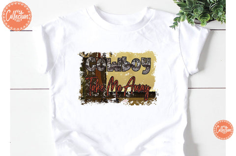 Cowboy Take Me Away Sublimation PNG Sublimation Jagonath Roy 