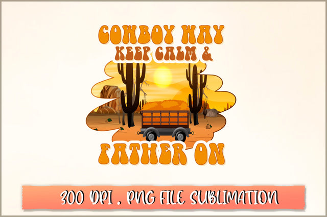 Cowboy way keep calm and father on Sublimation SVG Shetara Begum 