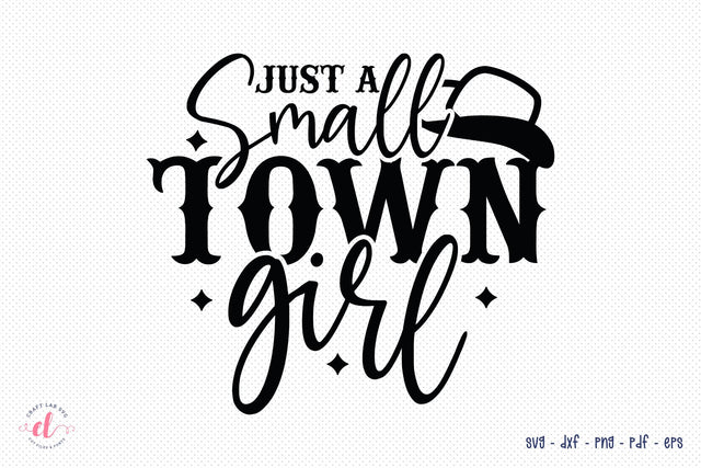 Cowgirl SVG - Just A Small Town Girl - Country Girl SVG SVG CraftLabSVG 