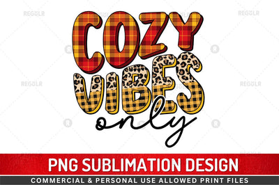 Cozy vibes only Sublimation Design Sublimation Regulrcrative 