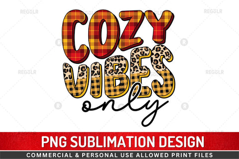 Cozy vibes only Sublimation Design Sublimation Regulrcrative 
