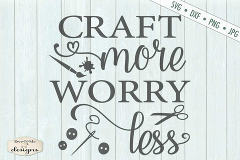Craft More Worry Less - SVG SVG Ewe-N-Me Designs 
