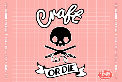 CRAFT OR DIE | funny crafting quote SVG SVG Partypantaloons 