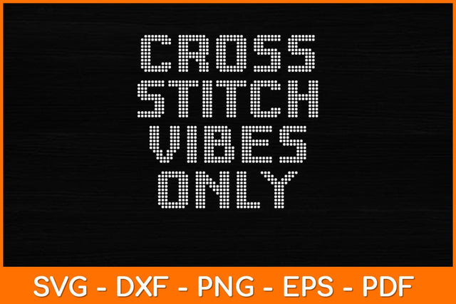 Crafter Woman Gift Cross Stitcher Vibes Only Svg Design SVG artprintfile 