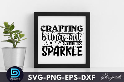 Crafting brings out my inner sparkle, Crafting Svg Design SVG DESIGNISTIC 