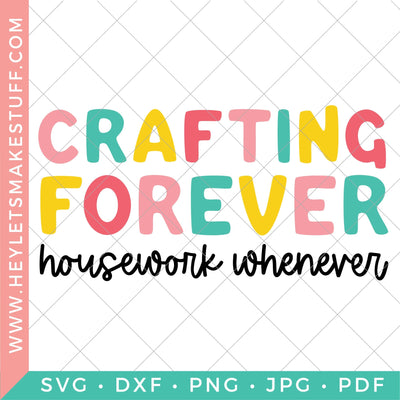 Crafting Forever, Housework Whenever SVG Hey Let's Make Stuff 