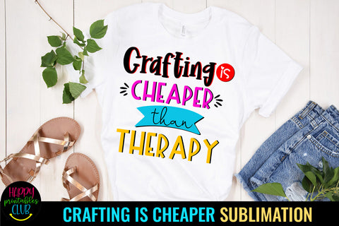 Crafting is Cheaper Than Therapy Sublimation Sublimation Happy Printables Club 