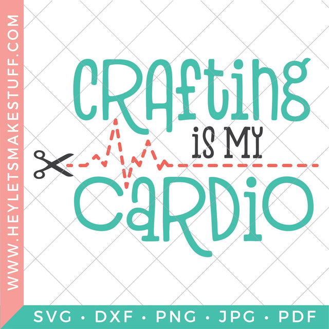 Crafting is My Cardio SVG Hey Let's Make Stuff 