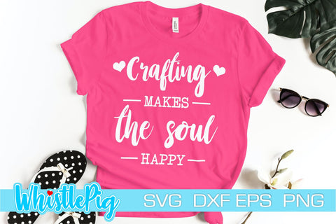 Crafting Makes The Soul Happy Svg Cute Crafters Svg Crafting SVG Crafty AF Svg Funny Crafting Svg Crafter Shirt Svg Craft Room Svg Crafty SVG Whistlepig Designs 