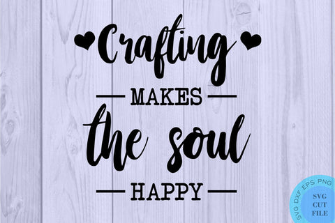 Crafting Makes The Soul Happy Svg Cute Crafters Svg Crafting SVG Crafty AF Svg Funny Crafting Svg Crafter Shirt Svg Craft Room Svg Crafty SVG Whistlepig Designs 
