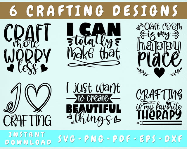Crafting Quotes SVG Bundle, 6 Designs, Crafting Sayings SVG, I Love Crafting SVG, I Can Totally Make That SVG, I Just Want To Create Beautiful Things SVG SVG HappyDesignStudio 
